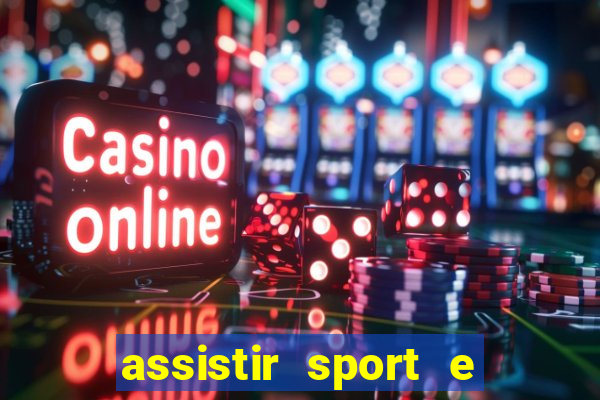 assistir sport e ponte preta